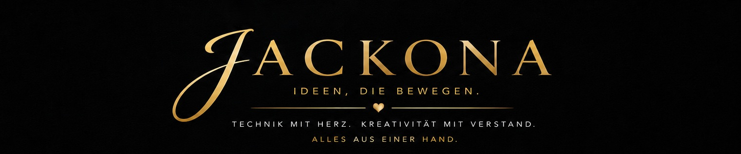 JACKONA – Ideen, die bewegen. Technik mit Herz. Kreativität mit Verstand. Alles aus einer Hand.